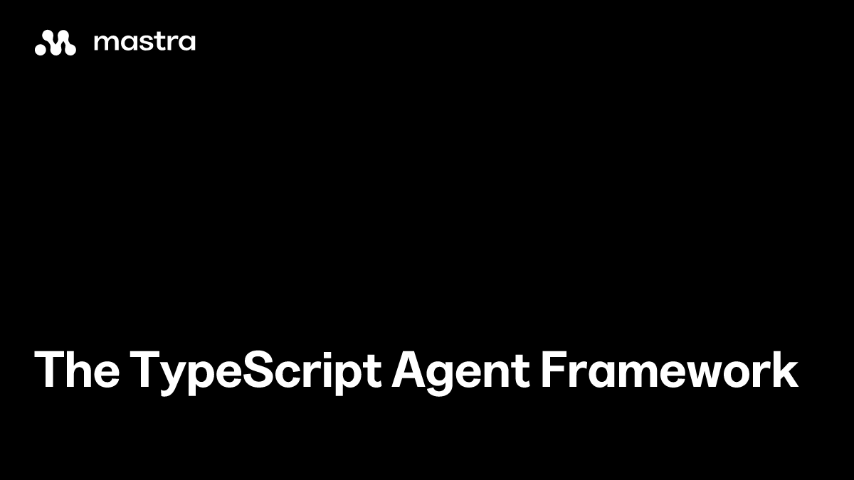 Mastra：TypeScript 原生的 AI Agent 与工作流框架｜部署与使用全指南 的封面